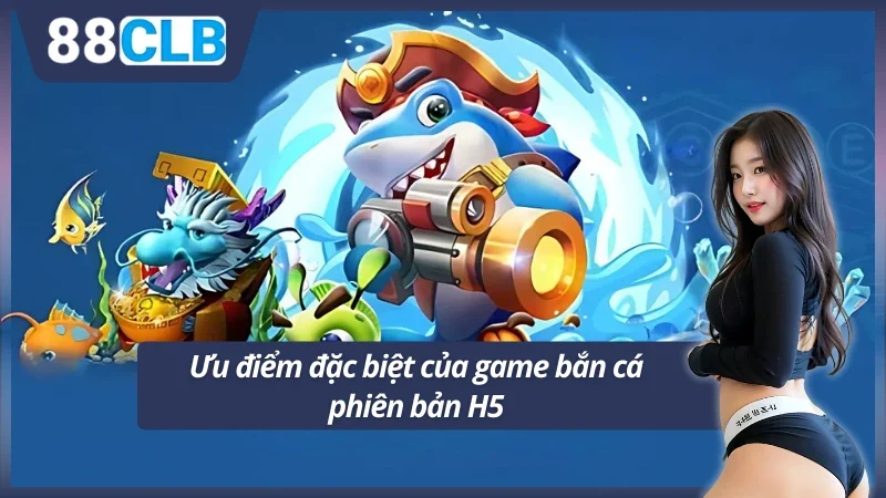 Ưu điểm không nên bỏ qua của game bắn cá