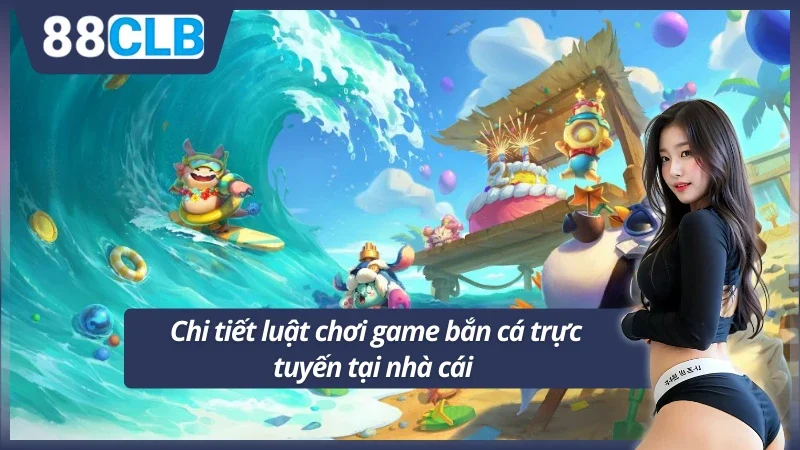 Luật chơi game bắn cá cần phải biết tại nhà cái