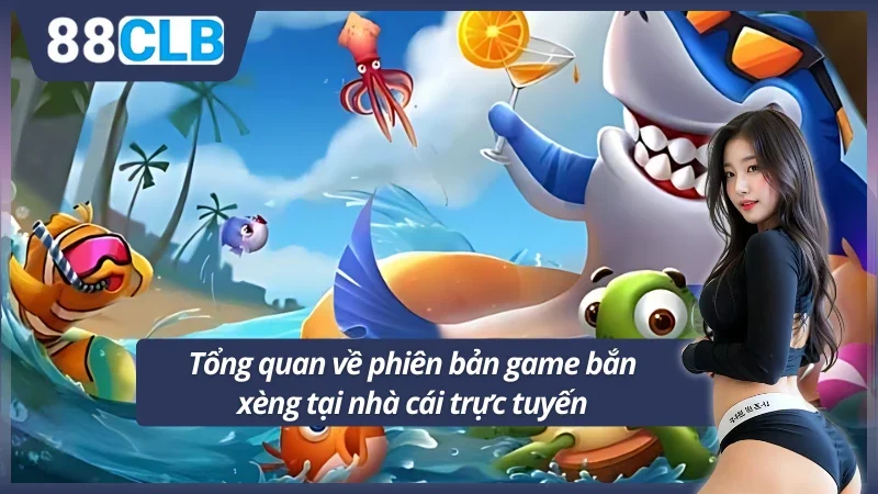 Giới thiệu game Bắn Cá Xèng