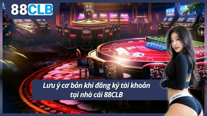 Top 3 lưu ý cơ bản khi đăng ký 88CLB