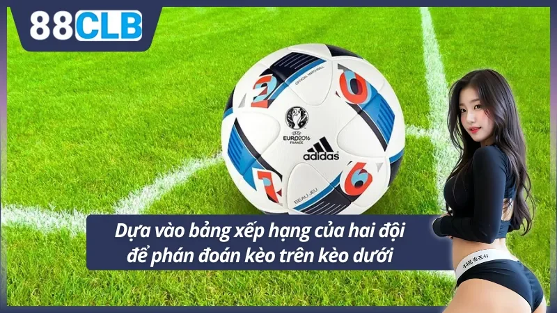 Kèo trên kèo dưới là gì? Khi phán đoán theo vị trí bảng xếp hạng