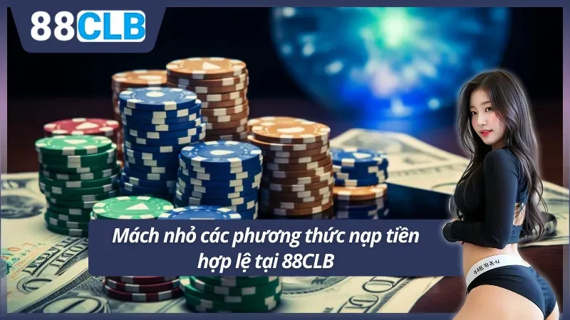 Mách nhỏ các phương thức nạp tiền 88CLB