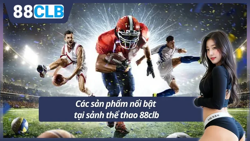 Những bộ môn thể thao hot nhất nhà cái 88clb