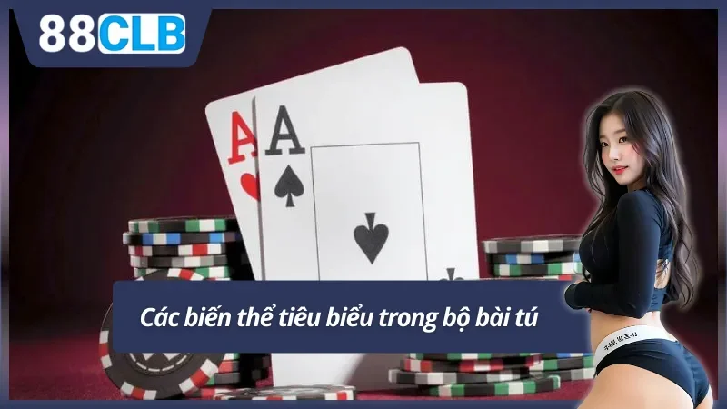 Ba biến thể nổi bật từ bài tú mà bạn nên biết