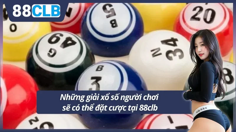 Các giải xổ số 88clb đang có tại hệ thống nhà cái